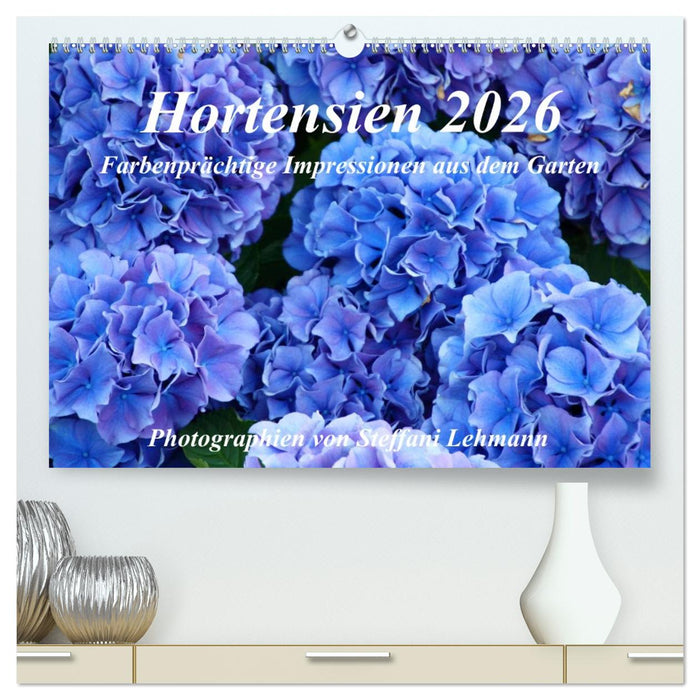 Hortensien 2026. Farbenprächtige Impressionen aus dem Garten (CALVENDO Premium Wandkalender 2026)
