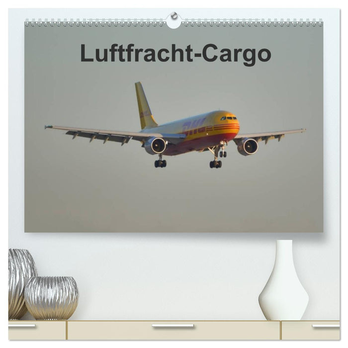 Luftfracht-Cargo (CALVENDO Premium Wandkalender 2026)