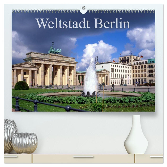 Weltstadt Berlin (CALVENDO Premium Wandkalender 2026)