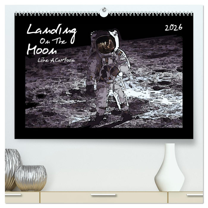 Landing On The Moon Like A Cartoon (CALVENDO Premium Wandkalender 2026)