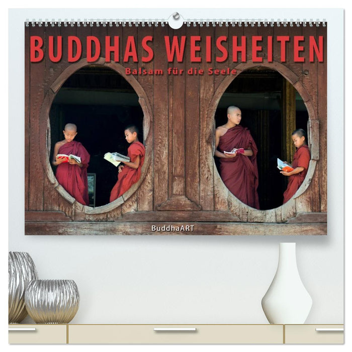 BUDDHAS WEISHEITEN - Balsam für die Seele (CALVENDO Premium Wandkalender 2026)