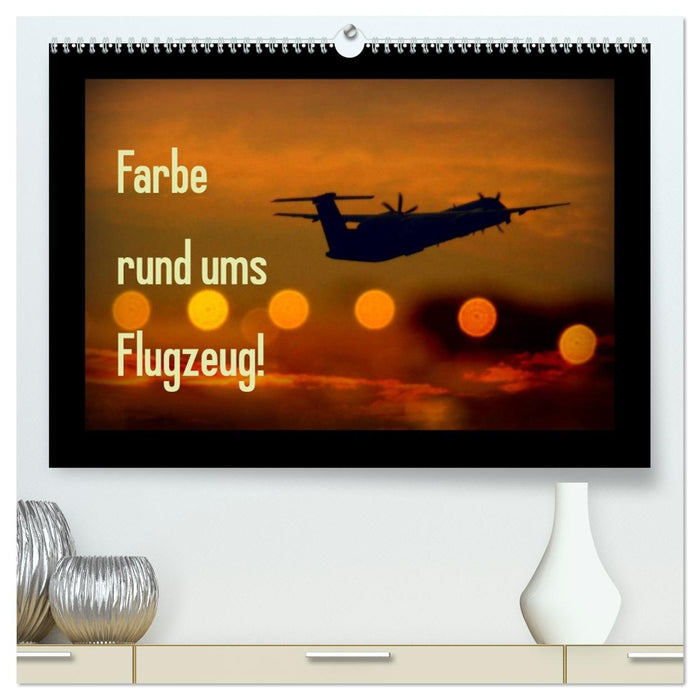 Farbe rund ums Flugzeug! (CALVENDO Premium Wandkalender 2026)