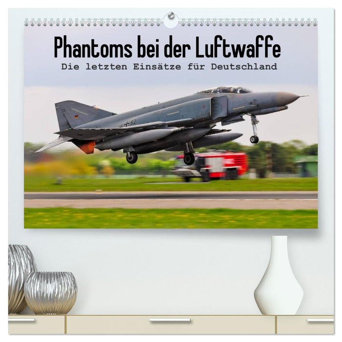 Phantoms bei der Luftwaffe (CALVENDO Premium Wandkalender 2026)