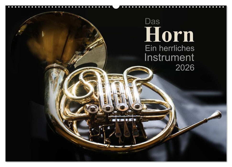 Das Horn, ein herrliches Instrument (CALVENDO Wandkalender 2026)
