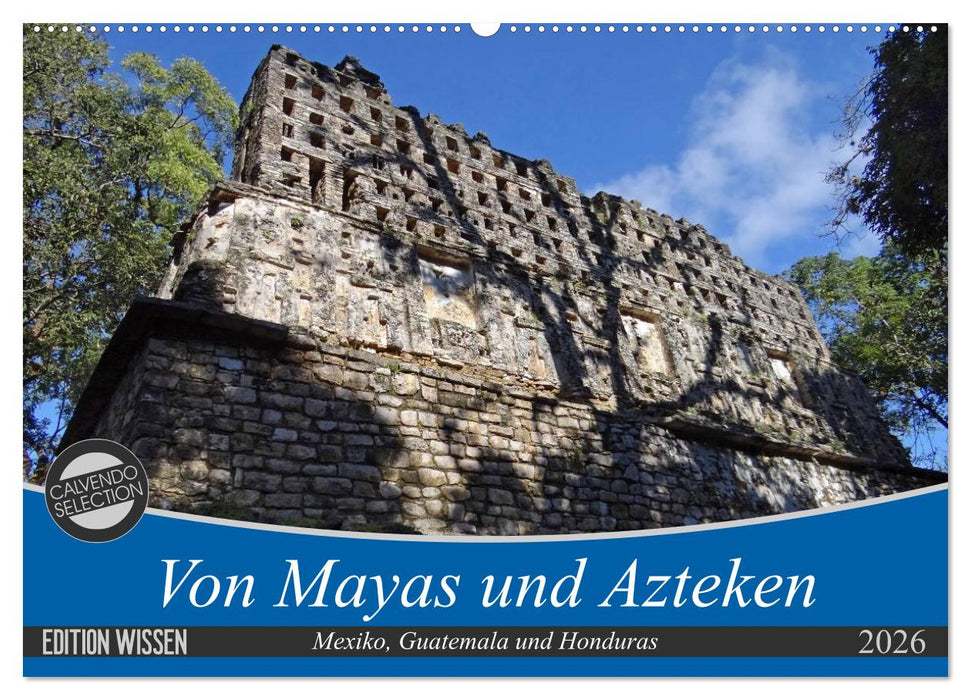 Von Mayas und Azteken - Mexiko, Guatemala und Honduras (CALVENDO Wandkalender 2026)