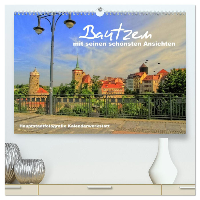 Bautzen mit seinen schönsten Ansichten (CALVENDO Premium Wandkalender 2026)
