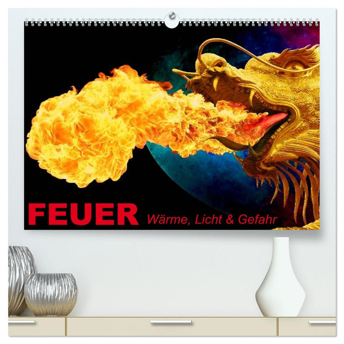 Feuer • Wärme, Licht & Gefahr (CALVENDO Premium Wandkalender 2026)