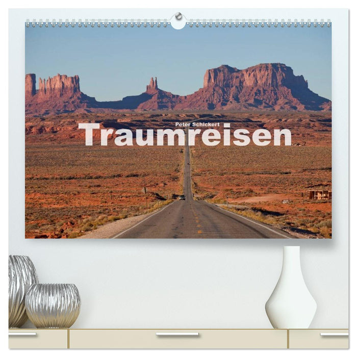 Traumreisen (CALVENDO Premium Wandkalender 2026)