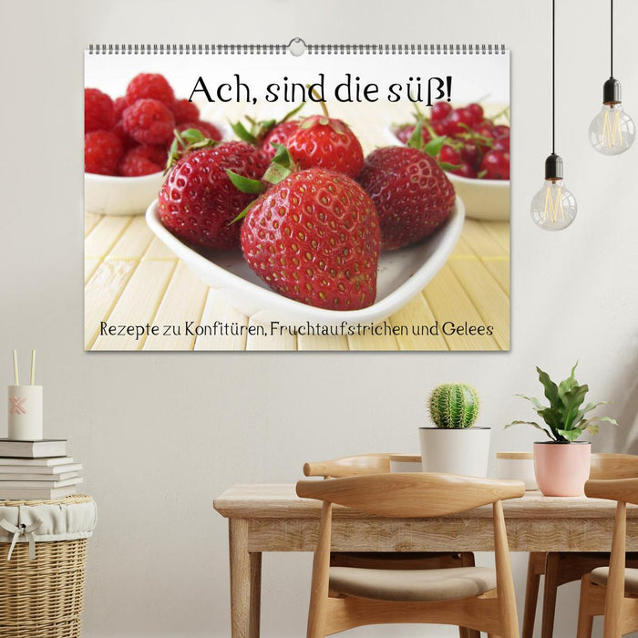 Ach, sind die süß! Rezepte zu Konfitüren, Fruchtaufstrichen und Gelees (CALVENDO Wandkalender 2026)