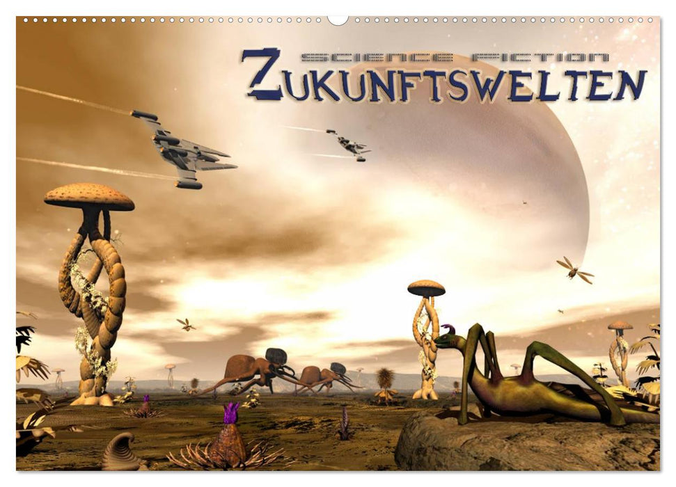 Zukunftswelten (Science Fiction) (CALVENDO Wandkalender 2026)