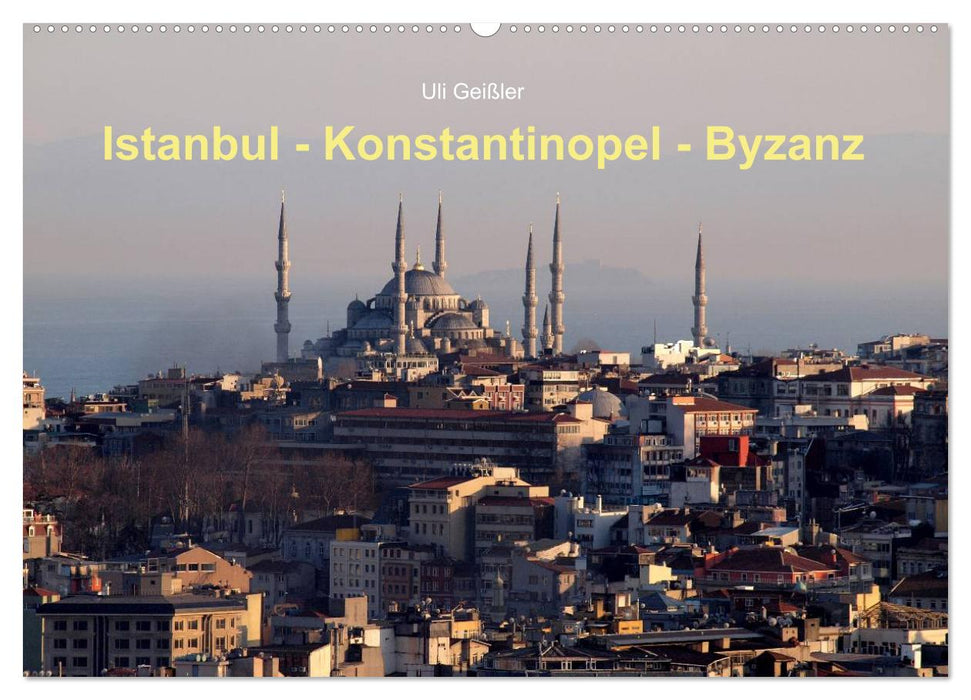 Istanbul - Konstantinopel - Byzanz (CALVENDO Wandkalender 2026)