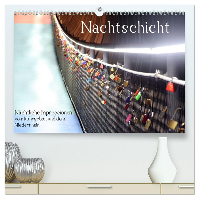 Nachtschicht - Nächtliche Impressionen vom Ruhrgebiet und dem Niederrhein (CALVENDO Premium Wandkalender 2026)
