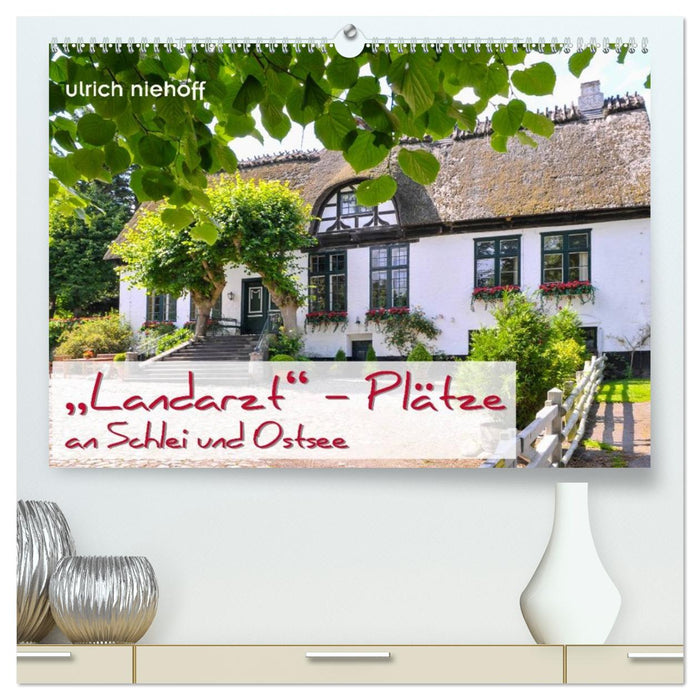 "Landarzt" - Plätze an Schlei und Ostsee (CALVENDO Premium Wandkalender 2026)
