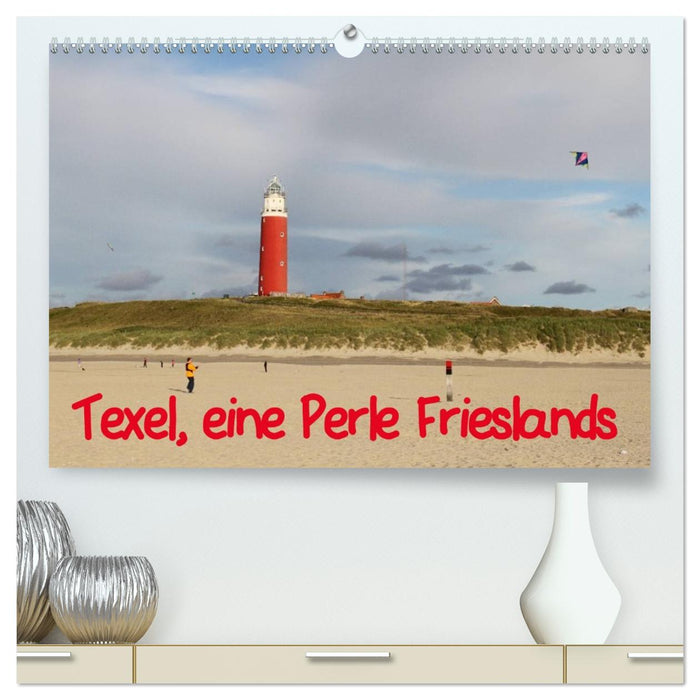 Texel, eine Perle Hollands (CALVENDO Premium Wandkalender 2026)