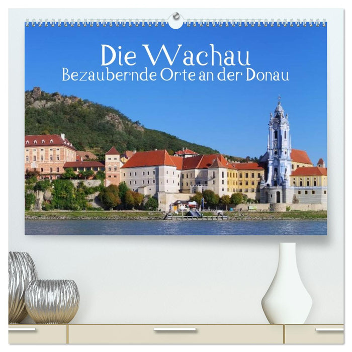 Die Wachau - Bezaubernde Orte an der Donau (CALVENDO Premium Wandkalender 2026)