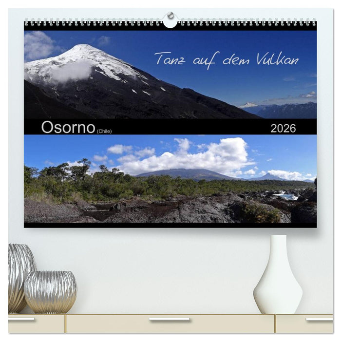 Tanz auf dem Vulkan - Osorno (Chile) (CALVENDO Premium Wandkalender 2026)