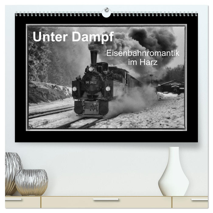 Unter Dampf - Eisenbahnromantik im Harz (CALVENDO Premium Wandkalender 2026)