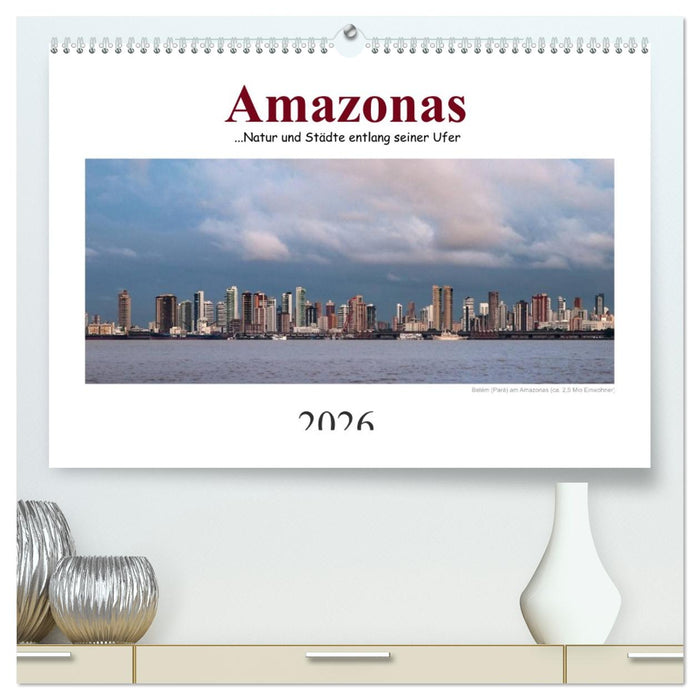 Amazonas, eine Reise entlang seiner Ufer (CALVENDO Premium Wandkalender 2026)