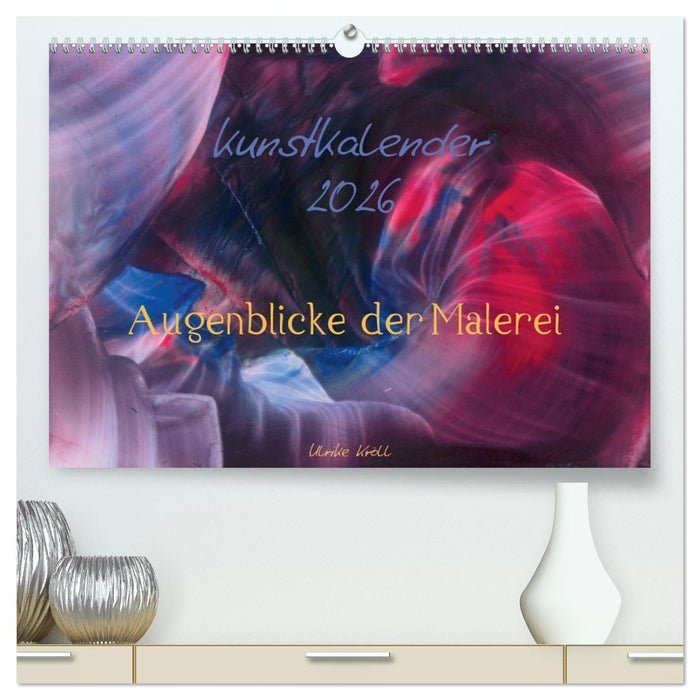 Kunstkalender 2026 - Augenblicke der Malerei (CALVENDO Premium Wandkalender 2026)