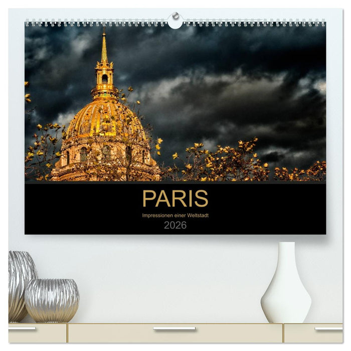 Paris - Impressionen einer Weltstadt (CALVENDO Premium Wandkalender 2026)