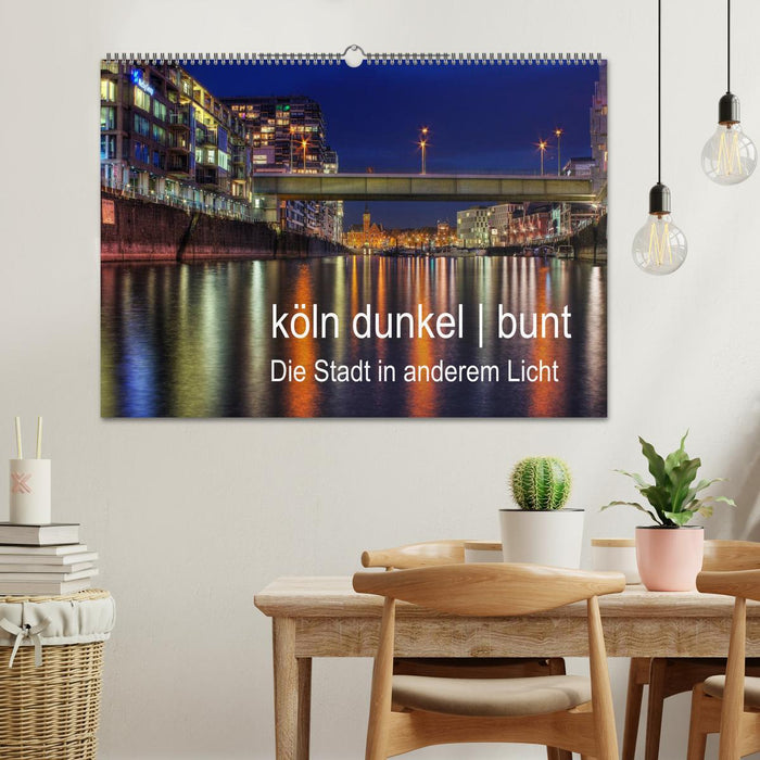 köln dunkel bunt - Die Stadt in anderem Licht! (CALVENDO Wandkalender 2026)