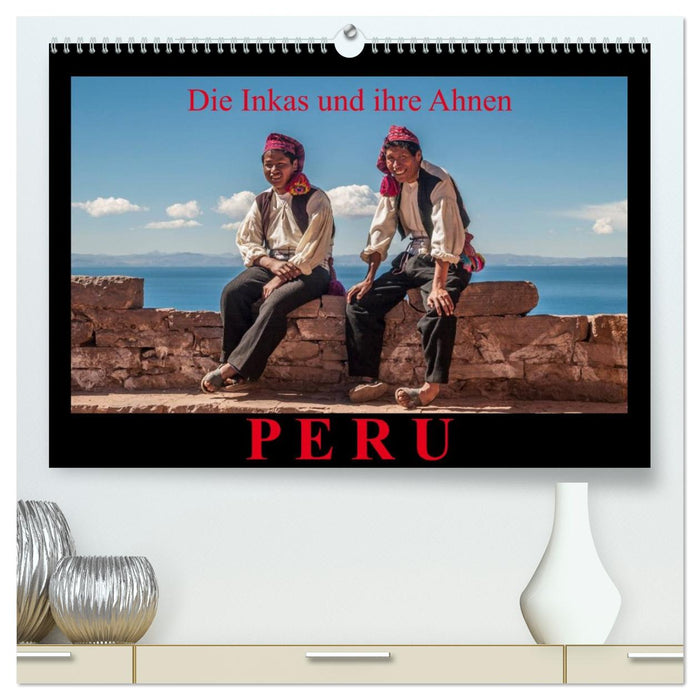 Peru, die Inkas und ihre Ahnen (CALVENDO Premium Wandkalender 2026)