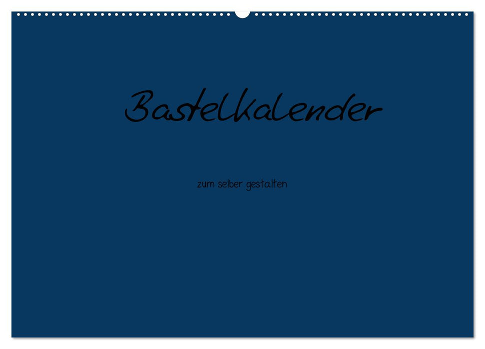 Bastelkalender - Dunkelblau (CALVENDO Wandkalender 2026)