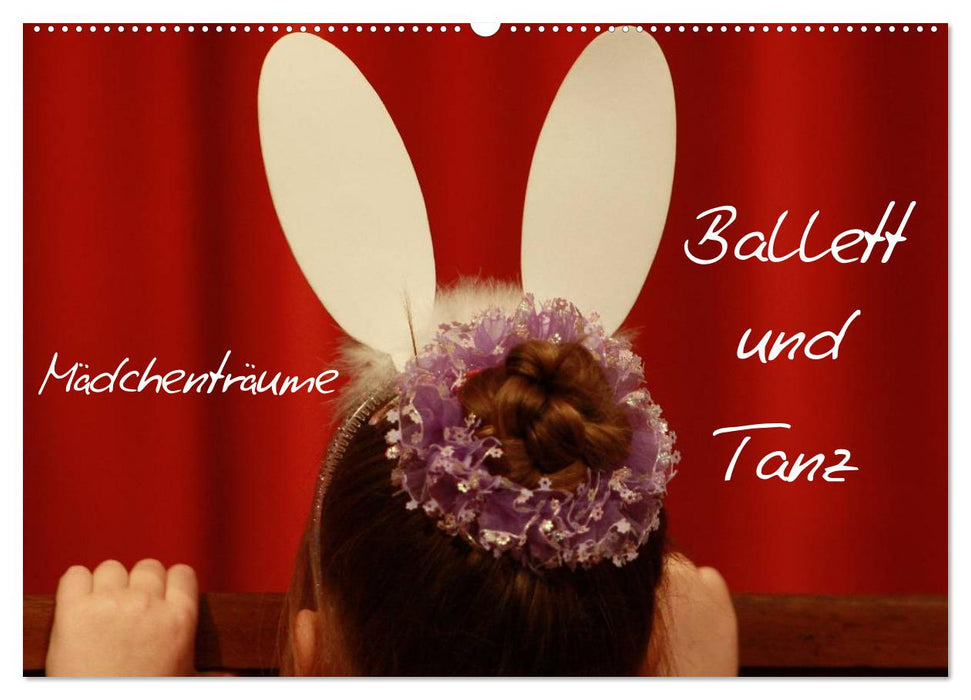 Mädchenträume - Ballett und Tanz (CALVENDO Wandkalender 2026)