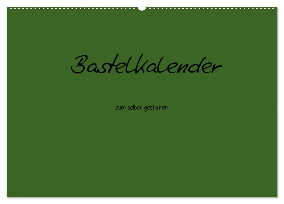 Bastelkalender - dunkel Grün (CALVENDO Wandkalender 2026)