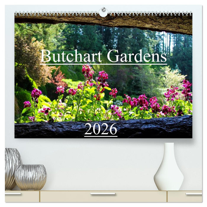 Butchart Gardens 2026 (CALVENDO Premium Wandkalender 2026)