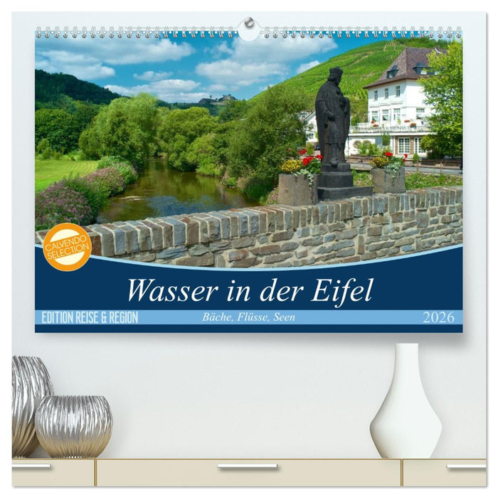 Bäche, Flüsse, Seen - Wasser in der Eifel (CALVENDO Premium Wandkalender 2026)