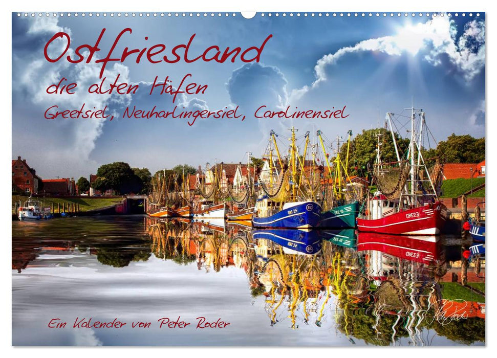 Ostfriesland, die alten Häfen - Greetsiel, Neuharlingersiel, Carolinensiel (CALVENDO Wandkalender 2026)