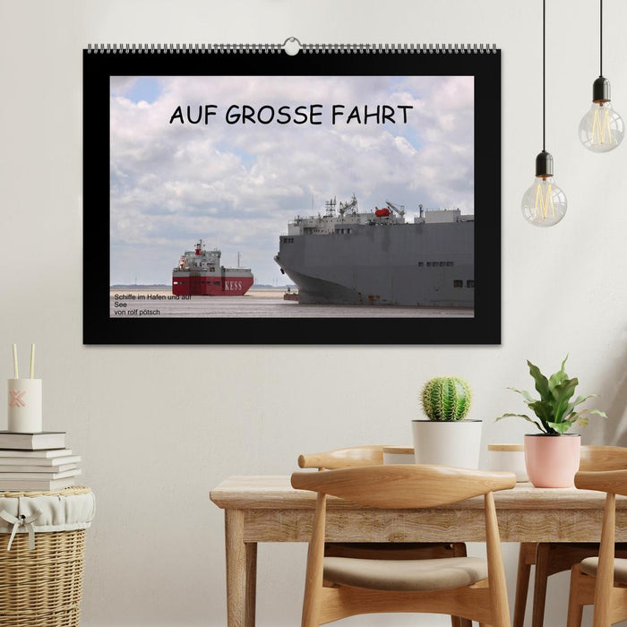 Auf Große Fahrt - Schiffe im Hafen und auf See (CALVENDO Wandkalender 2026)