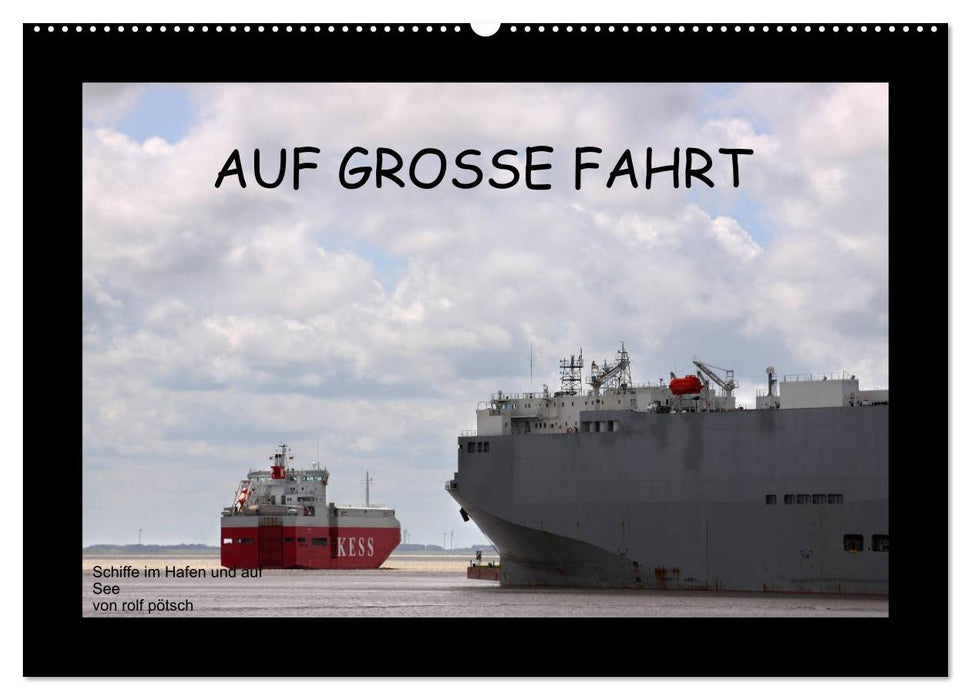 Auf Große Fahrt - Schiffe im Hafen und auf See (CALVENDO Wandkalender 2026)