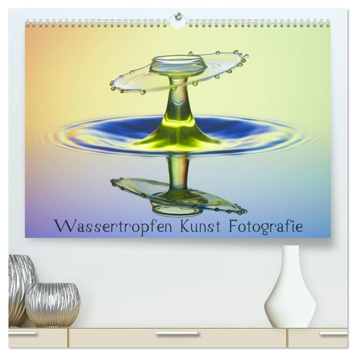 Wassertropfen Kunst Fotografie (CALVENDO Premium Wandkalender 2026)