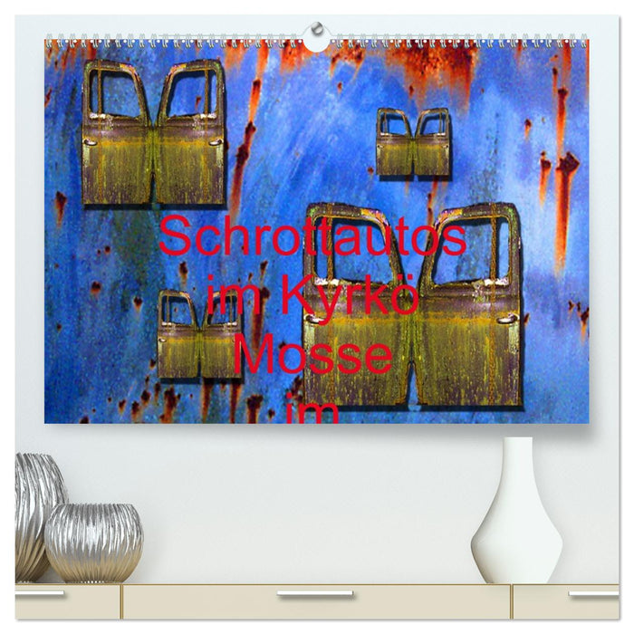 Schrottautos im Kyrkö Mosse (CALVENDO Premium Wandkalender 2026)