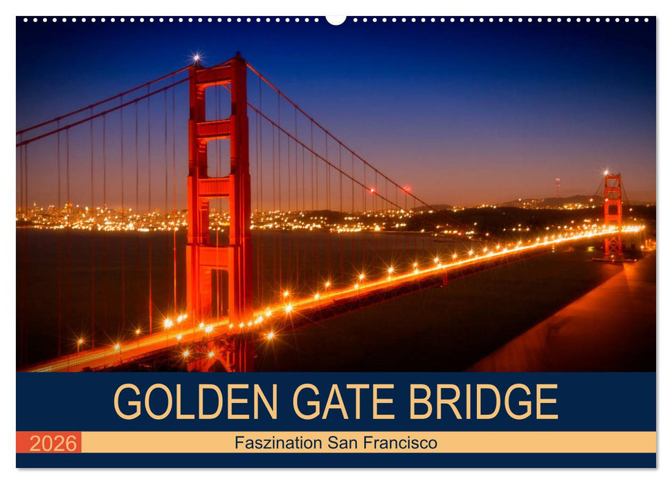 GOLDEN GATE BRIDGE Faszination San Francisco (CALVENDO Wandkalender 2026)