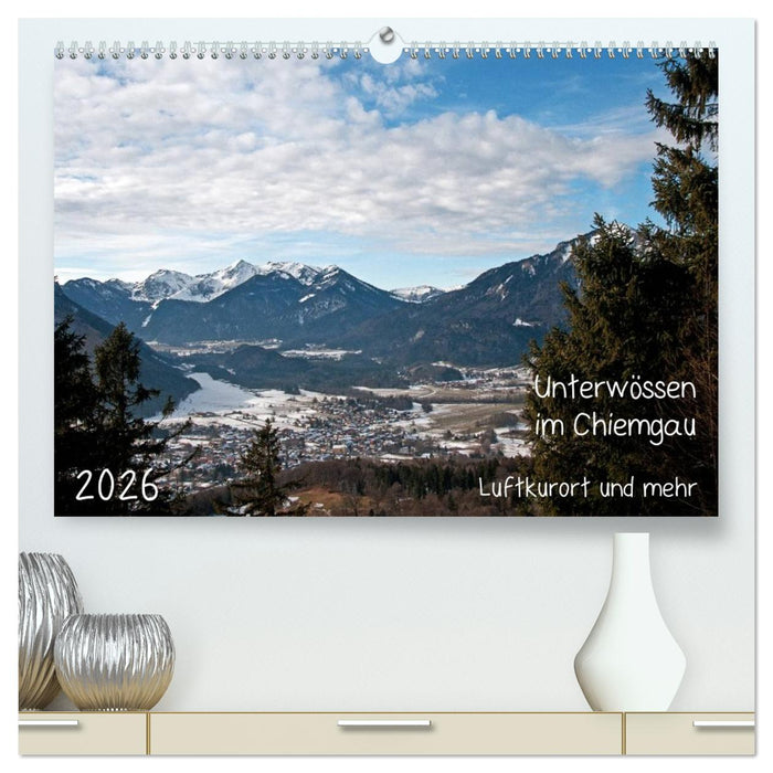 Unterwössen im Chiemgau - Luftkurort und mehr (CALVENDO Premium Wandkalender 2026)