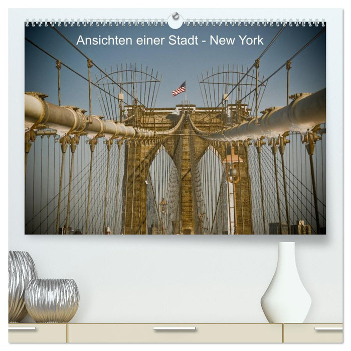 Ansichten einer Stadt: New York (CALVENDO Premium Wandkalender 2026)