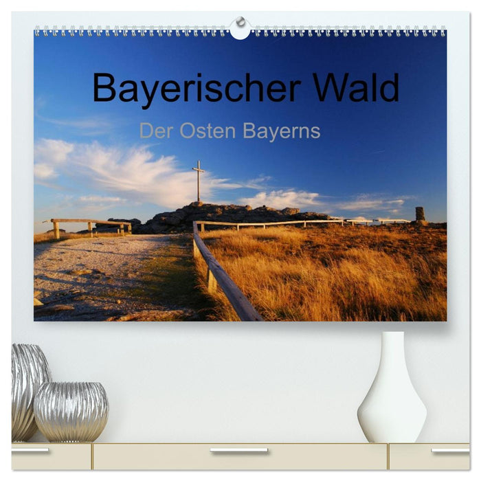 Bayerischer Wald - der Osten Bayerns (CALVENDO Premium Wandkalender 2026)