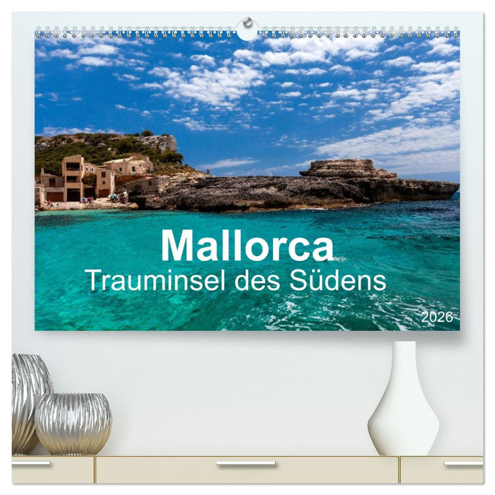 Mallorca - Trauminsel des Südens (CALVENDO Premium Wandkalender 2026)