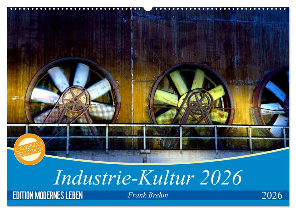 Industrie-Kultur 2026 (CALVENDO Wandkalender 2026)