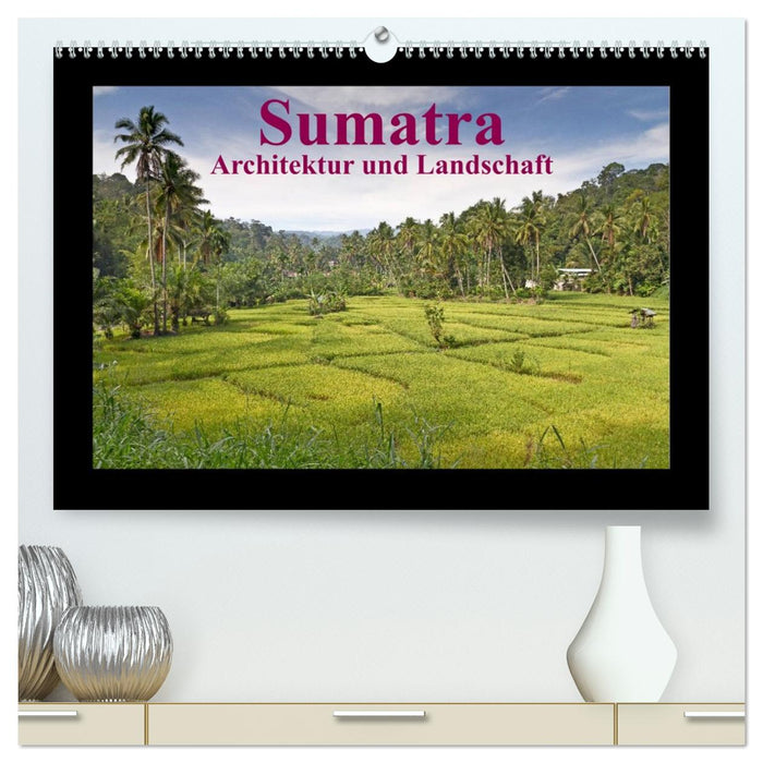 Sumatra – Architektur und Landschaft (CALVENDO Premium Wandkalender 2026)