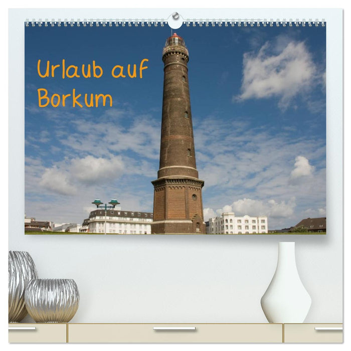 Urlaub auf Borkum (CALVENDO Premium Wandkalender 2026)