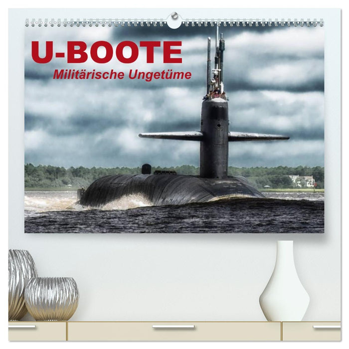 U-Boote - Militärische Ungetüme (CALVENDO Premium Wandkalender 2026)