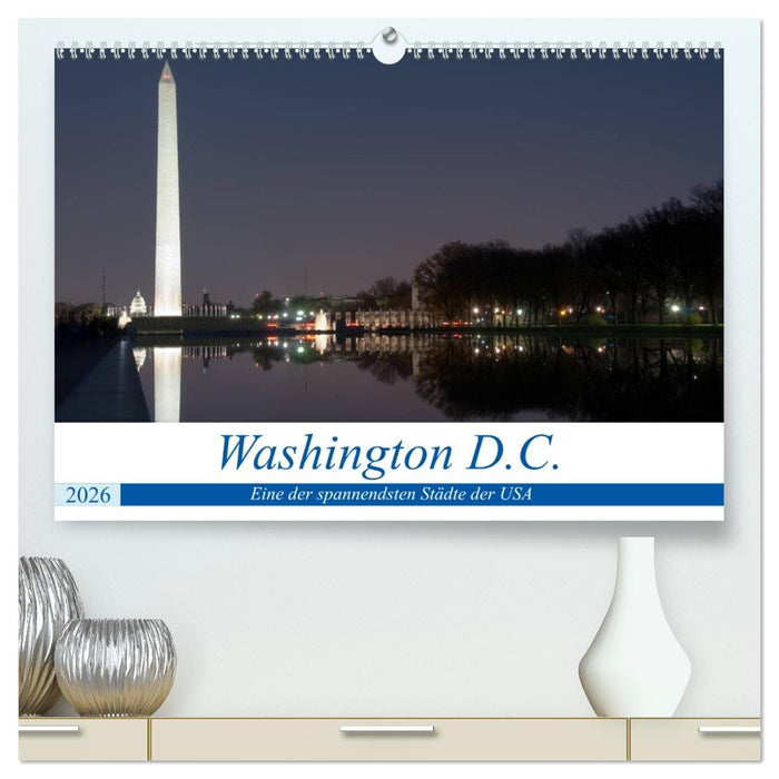 Washington D.C. (CALVENDO Premium Wandkalender 2026)