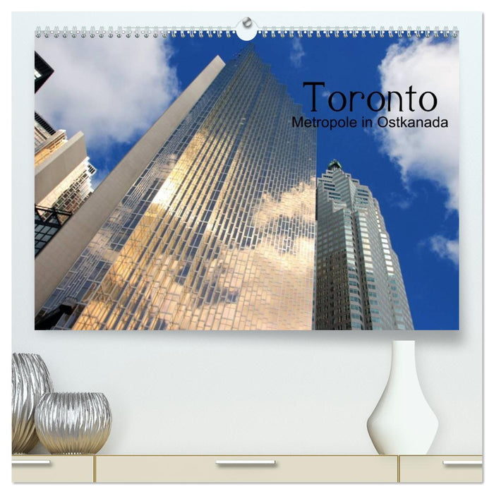 Toronto - Metropole in Ostkanada (CALVENDO Premium Wandkalender 2026)