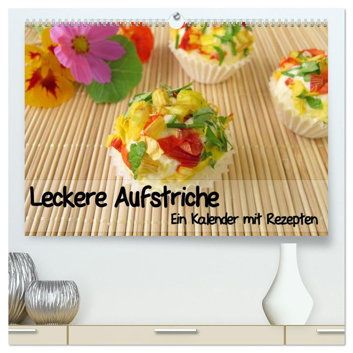 Leckere Aufstriche - Ein Kalender mit Rezepten (CALVENDO Premium Wandkalender 2026)