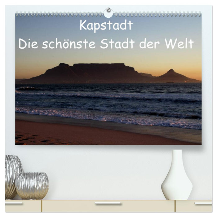 Kapstadt - Die schönste Stadt der Welt (CALVENDO Premium Wandkalender 2026)
