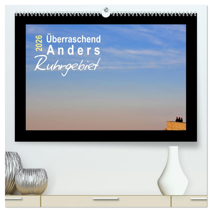 Überraschend Anders Ruhrgebiet (CALVENDO Premium Wandkalender 2026)